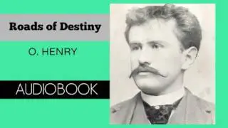 Roads of Destiny by O. Henry - Audiobook