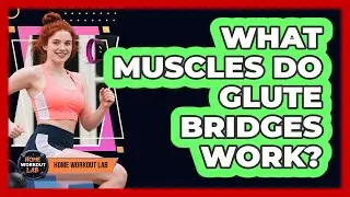 What Muscles Do Glute Bridges Work?