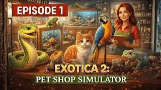 Exotica 2: Pet Shop Simulator – Episode 1 | Opening A Pet Store!