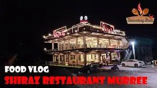 Food Vlog | Shiraz Restaurant Murree | Murree Expressway Islamabad | Pakistan