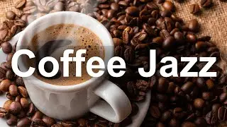 Happy Coffee Jazz - Morning Coffee Break Jazz Music for Good Mood