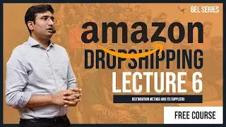 Amazon Dropshipping Lecture 6 - Distribution Methods & its suppliers - Brakley Free Course