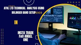 ATUL LTD TECHNICAL ANALYSIS USING BOLINGER BAND SETUP IN INSTA TRADE F&O ANGEL ONE