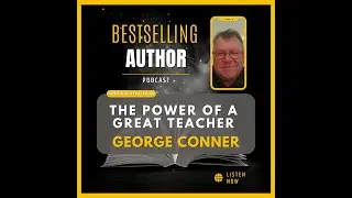 Igniting Student Potential: A Veteran Educator's Guide with George Conner