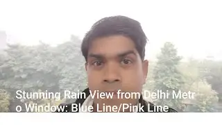 Stunning Rain View from Delhi Metro Window: Blue Line/Pink Line 