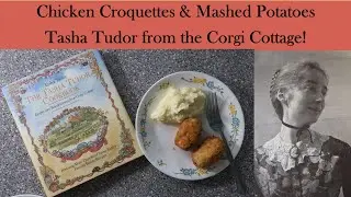 The Tasha Tudor Cookbook (Chicken Croquettes & Mashed Potatoes from the Corgi Cottage!)