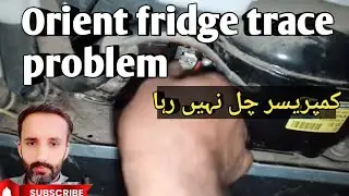 Orient refrigerator trace fulat not running Compressor