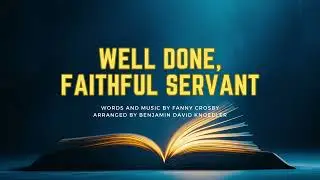 Well Done, Faithful Servant | Improved Piano | HD Lyrics | Accompaniment