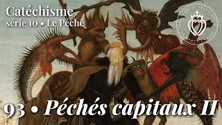 Catéchisme 93 • Les péchés capitaux – Deuxième partie