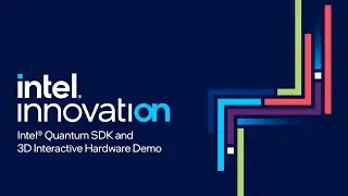 Intel&reg; Quantum SDK and 3D Interactive Hardware Demo | Intel Innovation