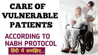 WHAT IS VULNERABLE PATIENTS || CARE OF VULNERABLE PATIENTS || NABH PROTOCOL || VULNERABLE POLICY ||