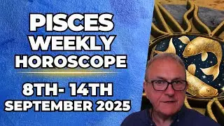 ♓ Pisces Weekly Horoscope | September 8&ndash;14, 2025 | Patrick Arundell Astrology