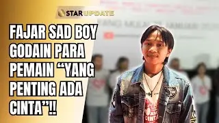 FAJAR SAD BOY BUAT PEMAIN ‘YANG PENTING ADA CINTA’ DEG-DEGAN NONSTOP! | STAR UPDATE