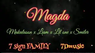 MAGDA - Makalason x Liam x Lil one x Smiler (7sign X 7dmusic)