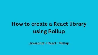 How to create a React library using Rollup