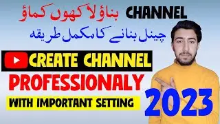 How To Create Youtube Channel In 2023 With All Important Setting