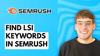 How to Find LSI Keywords in Semrush [2026 Full Guide]