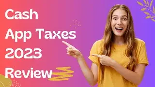 Maximizing Tax Savings with Cash App in 2023 | Tax Year 2022 Review