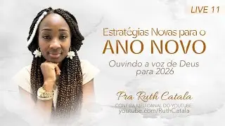 Estratégias Novas para o ano novo | Pastora Ruth Catala | Live 11