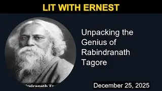 The Genius of Rabindranath Tagore | Lit with Ernest