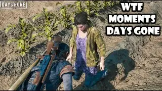 WTF Moments Days Gone