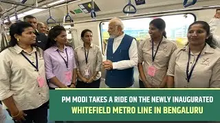 PM Modi takes a ride on the newly inaugurated Whitefield Metro Line in Bengaluru