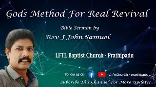 Gods Method For Real Revival || Message By Rev J John Samuel || LFTL Church