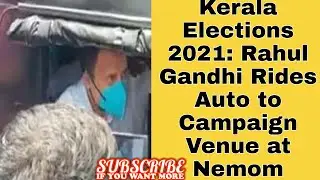 Kerala Elections 2021: Rahul Gandhi Rides Auto to Campaign Venue at Nemom