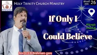 If Only I Could Believe || Rev.Dr.S B Branham garu