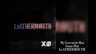 My Lovenote Has Gone Flat - LeATHERM&Oslash;UTH | Clean/Radio Edit