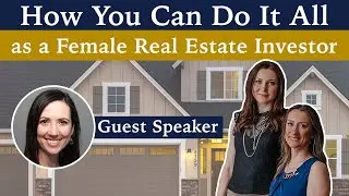How You Can Do It All as a Female Real Estate Investor