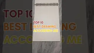 TOP 10 BEST DRAWING ACCORDING TO ME #song #music #top10