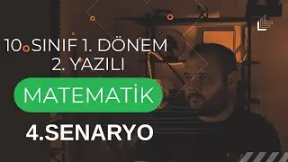 10. SINIF 1. DÖNEM 2. MATEMATİK YAZILISI 4. SENARYO ÇALIŞMA SORULARI