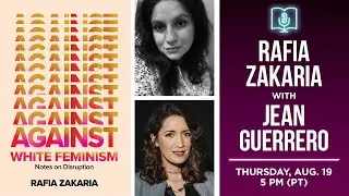Rafia Zakaria presents Against White Feminism in conversation with Jean Guerrero