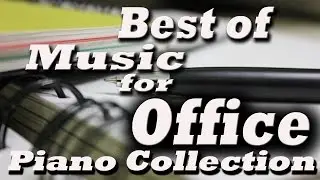 Best of Music for Office &ndash; Music At Work : Piano Collection