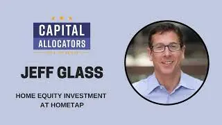 Jeff Glass - Home Equity Investment at Hometap (EP.418)