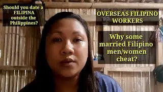 DO FILIPINA CHEAT? FILIPINO OVERSEAS WHY THEY CHEAT |Why some married overseas Filipino Cheat?