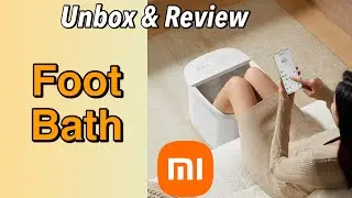 Unbox and Review Xiaomi Mijia Smart Sterilization Foot Bath