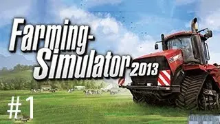 Let's Play Farming Simulator 2013 EP001