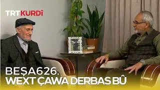 Wext &Ccedil;awa Derbas B&ucirc; - Beşa 626.