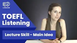 TOEFL Listening: Lecture Skill 6 | MAIN IDEA with Lucy!