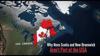 Why Nova Scotia and New Brunswick Aren&rsquo;t Part of the USA | @HistoryReveal