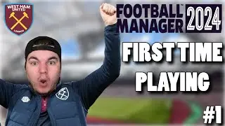FIRST TIME PLAYING! Football Manager 24 | West Ham
