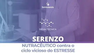 SERENZO -  NUTRAC&Ecirc;UTICO contra o ciclo vicioso do ESTRESSE [Formulando FICHA T&Eacute;CNICA]