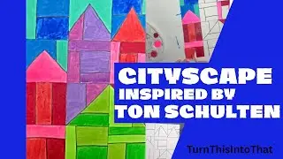 Cityscape Painting Inspired by Ton Schulten - Art Projects for Kids - Elementary Art Lessons