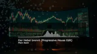 Plain Basti - Der Hebel brennt (Progressive House Edit)