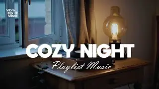 Lofi Indie Playlist |🌙 Cozy Night & Vinyl Vibes | Chill Music for Study & Relax