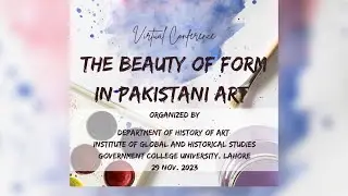 The Beauty of Forms in Pakistani Art | Virtual Conference | Department of History of Art