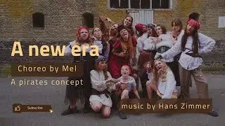 A new Era - Choreography by Mel ( A pirates concept with music by Hans Zimmer)
