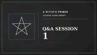 A Witch's Primer Supplement: Q&A Session 1